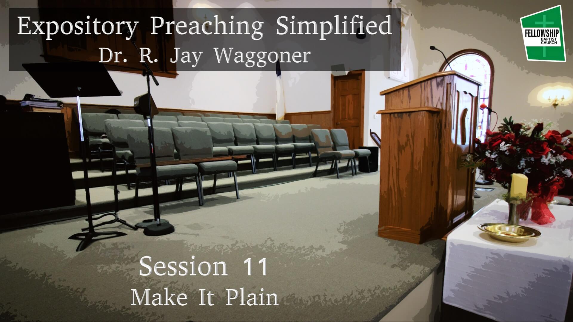 Expository Preaching Simplified - Session 11 - Make It Plain