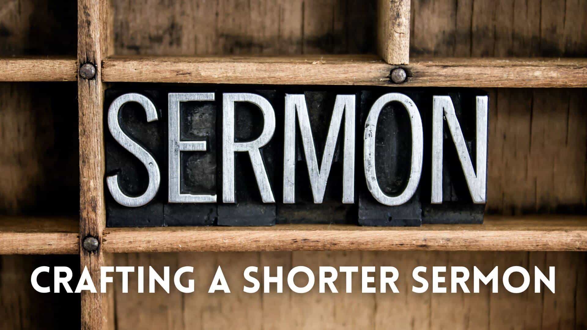 Crafting A Shorter Sermon