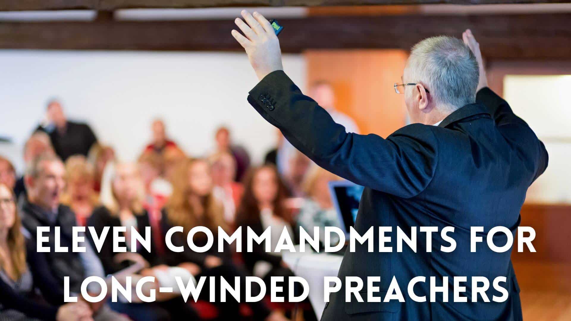 Eleven Commandments For Long-Winded Preachers