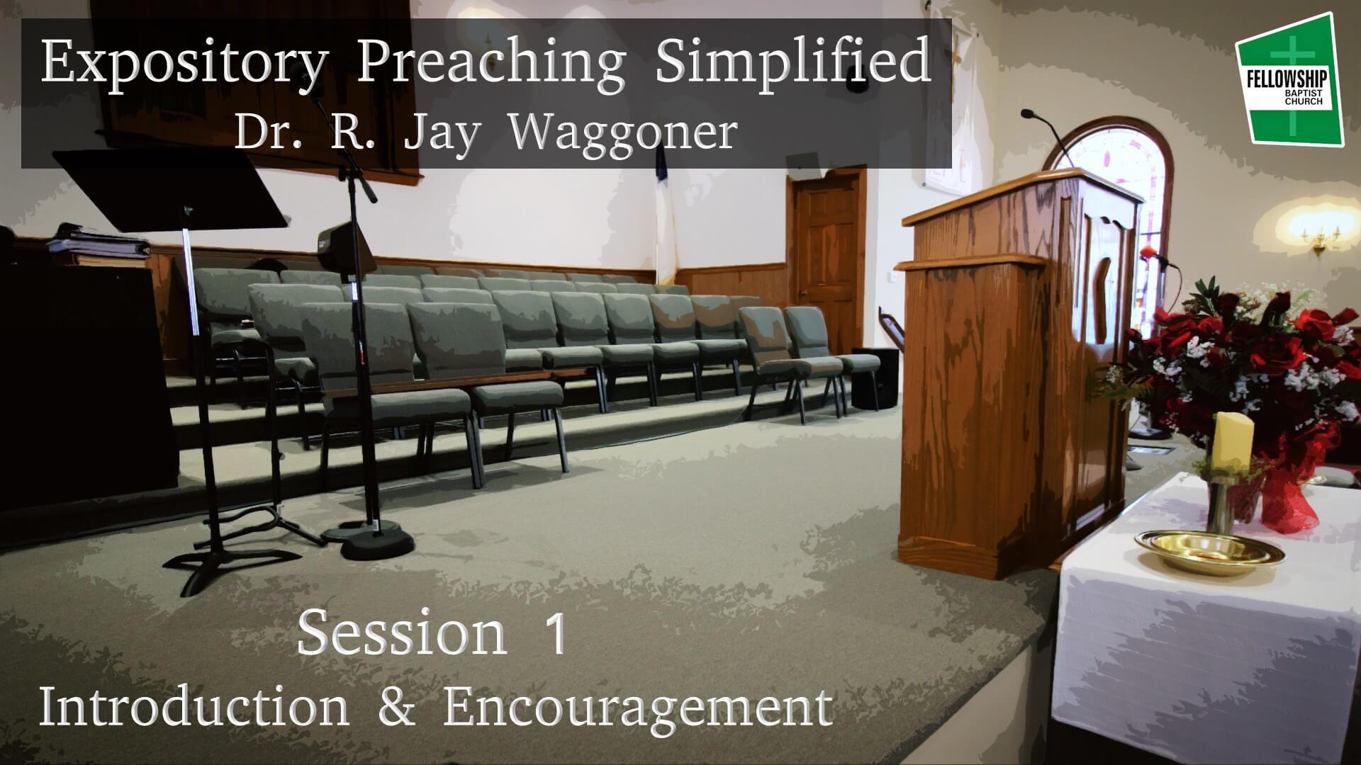 Expository Preaching Simplified - Session 1 - Introduction & Encouragement